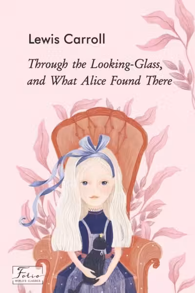 Through the Looking-Glass and What Alice Found There