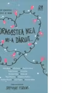 Dragostea mea mi-a daruit...12 povestiri romantice pentru serile de iarna