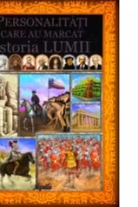 Personalitati care au marcat istoria lumii