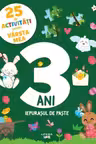 25 DE ACTIVITATI PENTRU VARSTA MEA. IEPURASUL DE PASTE. 3 ANI