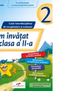 Am invatat in clasa a II-a. Caiet interdisciplinar de recapitulare si evaluare