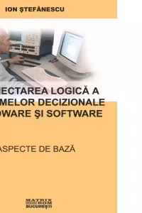 Proiectarea logica a sistemelor decizionale hardware si software. Aspecte de baza (CD)