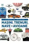 MASINI, TRENURI, NAVE SI AVIOANE. Lumea in imagini