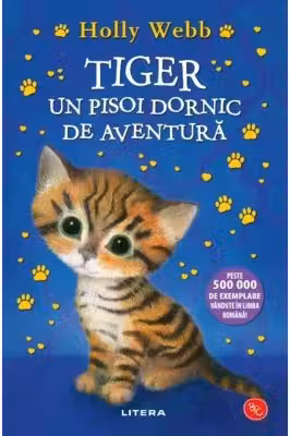 Biblioteca pentru copi. TIGER UN PISOI DORNIC DE AVENTURA. editie noua