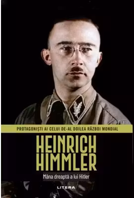 Heinrich Himmler. Volumul 14. Protagonisti ai celui de-al Doilea Razboi Mondial