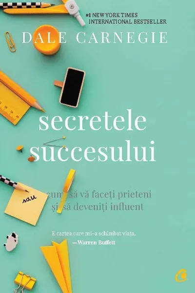 Secretele succesului. Cum sa va faceti prieteni si sa deveniti influent