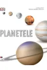 Planetele. Ghid ilustrat complet al sistemului solar