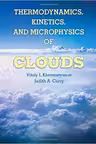 Thermodynamics, Kinetics, and Microphysics of Clouds - Professor Vitaly I. Khvorostyanov, Dr Judith A. Curry