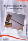 Titularii dreptului de apel in cauzele penale