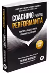 Coaching pentru performanta. Principii si practici pentru coaching si leadership