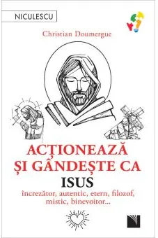 Actioneaza si gandeste ca Isus. increzator autentic etern filozof mistic binevoitor…