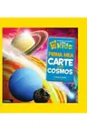 National Geographic. PRIMA MEA CARTE DESPRE COSMOS.