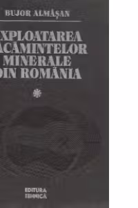 Exploatarea zacamintelor minerale din Romania, Volumele I si II