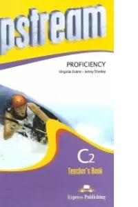 Curs limba engleza Upstream Proficiency Manualul profesorului - Virginia Evans, Jenny Dooley