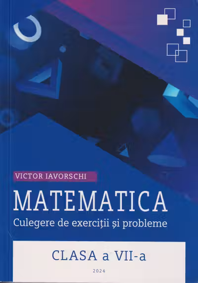 Matematica cl.7 Culegere de probleme. Iavorschi V.