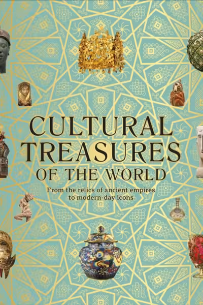 Cultural Treasures of the World: From the Relics of Ancient Empires to Modern-Day Icons (DK Wonders of the World)
