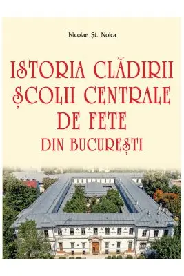 Istoria cladirii Scolii centrale de fete din Bucuresti