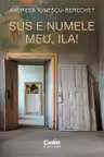 Sus e numele meu, Ila!