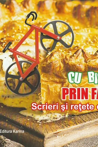 Cu bicicleta prin farfurie. Scrieri și rețete de bun gust