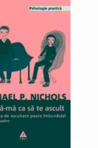 Asculta-ma ca sa te ascult. Capacitatea de ascultare poate imbunatati relatiile noastre