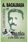 Mos Teaca si alte opere alese
