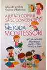 AJUTA-TI COPILUL SA SE CONCENTREZE PRIN METODA MONTESSORI