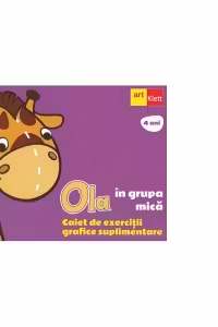OLA in grupa mica. Caiet de exercitii grafice suplimentare. 4 ani