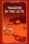 TRAGEDIE IN TREI ACTE.
