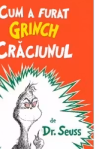 Cum a furat Grinch Craciunul (necartonat)