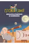 ISTORIA LUMII. REVOLUTIA STIINTIFICA SI ILUMINISMUL