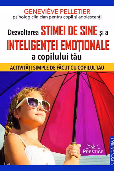 Dezvoltarea stimei de sine si a inteligentei emotionale a copilului tau