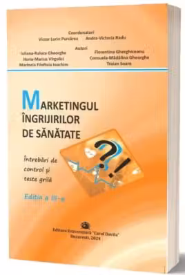 Marketingul ingrijirilor de sanatate. Intrebari de control si teste-grila