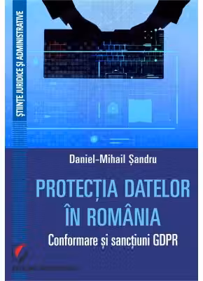 Protectia datelor in Romania. Conformare si sanctiuni GDPR