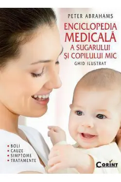 Enciclopedia medicala a sugarului si copilului mic. Ghid ilustrat - boli, cauze, simptome si tratamente