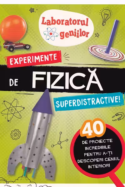 Laboratorul geniilor. Experimente de fizica superdistractive