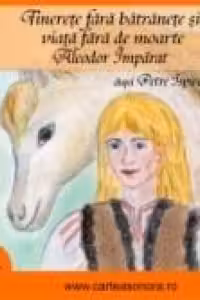 Tinerete fara batranete si viata fara de moarte, Aleodor Imparat (audiobook)