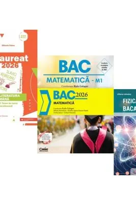 Pachet Bacalaureat 2026. Limba si literatura romana, Matematica si Fizica - Mihaela Dobos, Radu Gologan, Eugen Stefan Lakatos