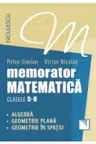 Memorator. Matematică pentru clasele 5-8. Algebră. Geometrie plană. Geometrie în spaţiu