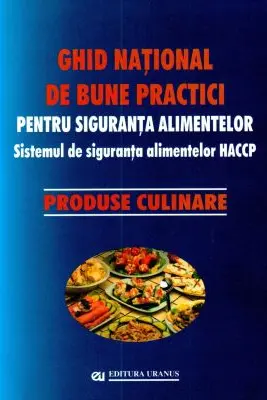 Ghid national de bune practici pentru siguranta alimentelor. Produse culinare - coord. Viorel Marin, Teofil Vultur
