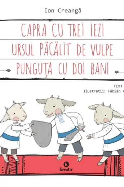 Capra cu trei iezi. Ursul păcălit de vulpe. Punguța cu doi bani