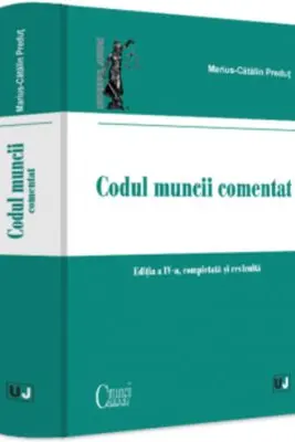 Codul muncii comentat, editia a 4-a, completata si revizuita