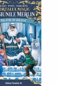 Palatul de gheata. Misiunile Merlin. Portalul Magic nr. 4