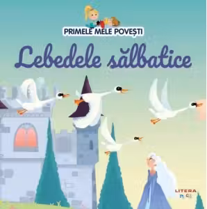 Primele mele povesti. Lebedele salbatice