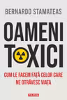 Oameni toxici. Cum le facem fata celor care ne otravesc viata