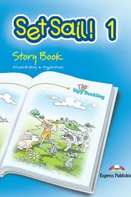 Curs limba engleza Set Sail 1 Poveste The Ugly Duckling - Elizabeth Gray, Virginia Evans