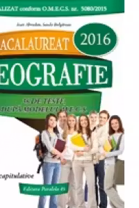Bacalaureat 2016. Geografie. 36 de teste dupa modelul M.E.C.S.