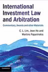 International Investment Law and Arbitration: Commentary, Awards and other Materials - Chin Leng Lim, Jean Ho, Martins Paparinskis