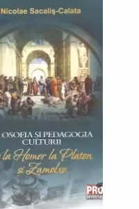 Filosofia si pedagogia culturii - De la Homer la Platon si Zamolxe