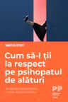 Cum sa-l tii la respect pe psihopatul de alaturi