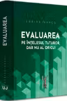 Evaluarea pe înțelesul tuturor, dar nu al oricui